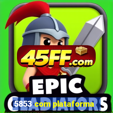 5853 com plataforma